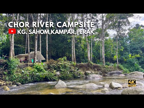 Chor River Campsite,Kg. Sahom,Kampar,Perak | Campsite Review