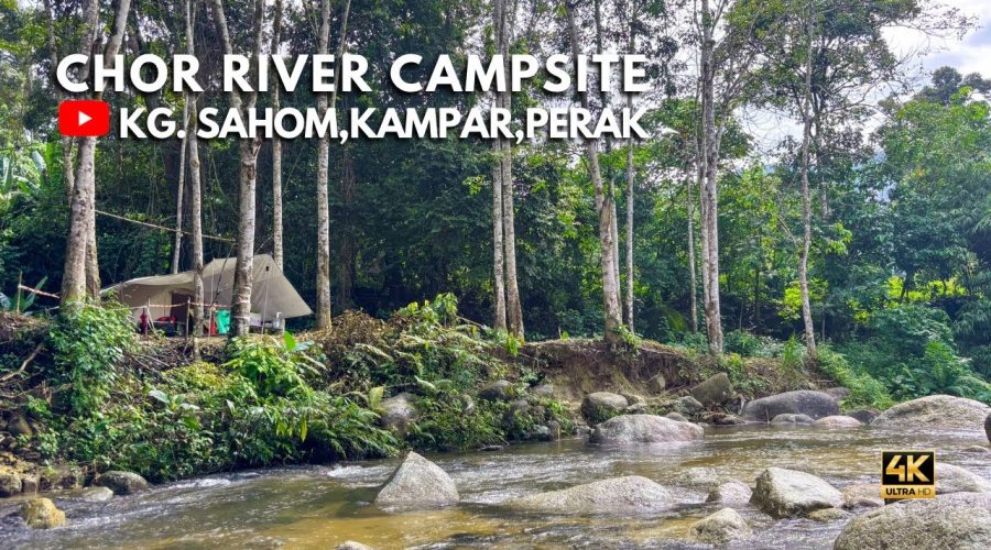 Chor River Campsite: Kg. Sahom, Kampar, Perak